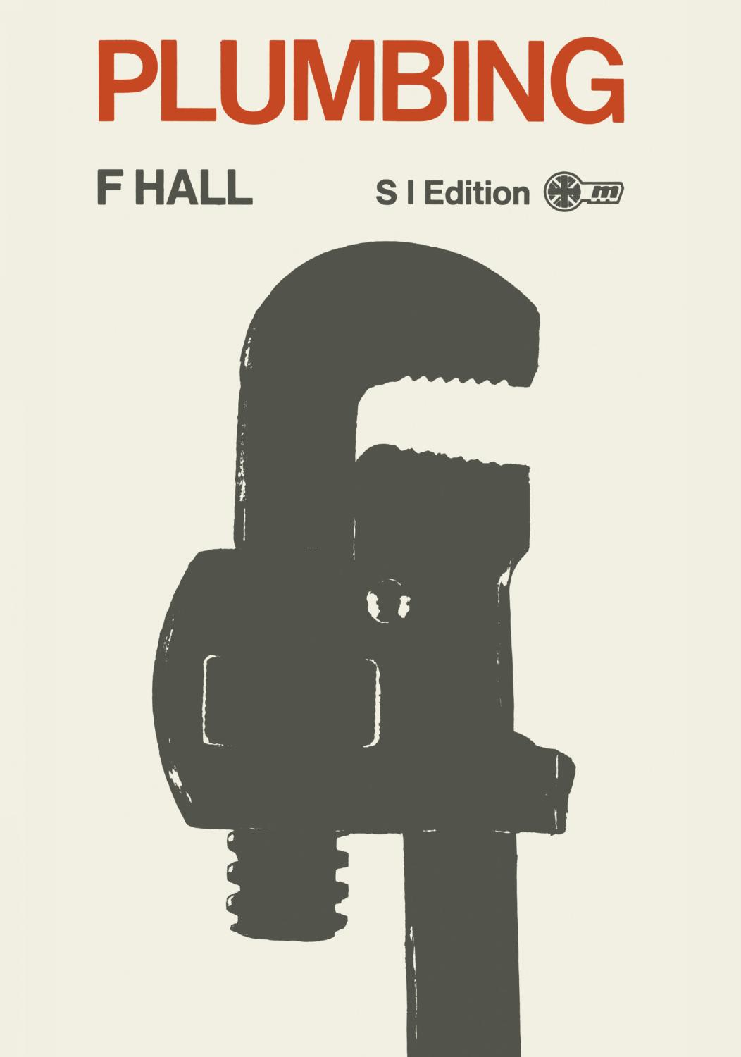 Plumbing by F. Hall A.M.I.P.H.E. A.I.O.B. M.R.P.A. (auth.)