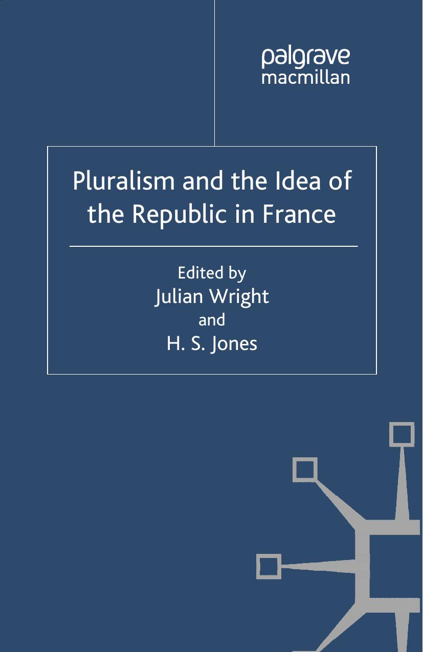 Pluralism and the Idea of the Republic in France by Julian Wright H. S. Jones (eds.)