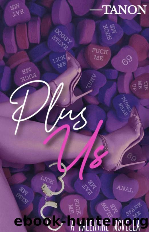 Plus Us: A Valentine Novella (A Poly Love Story) by Tanon Tales