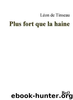 Plus fort que la haine by Léon de Tinseau