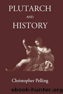 Plutarch and History by Pelling Christopher.;