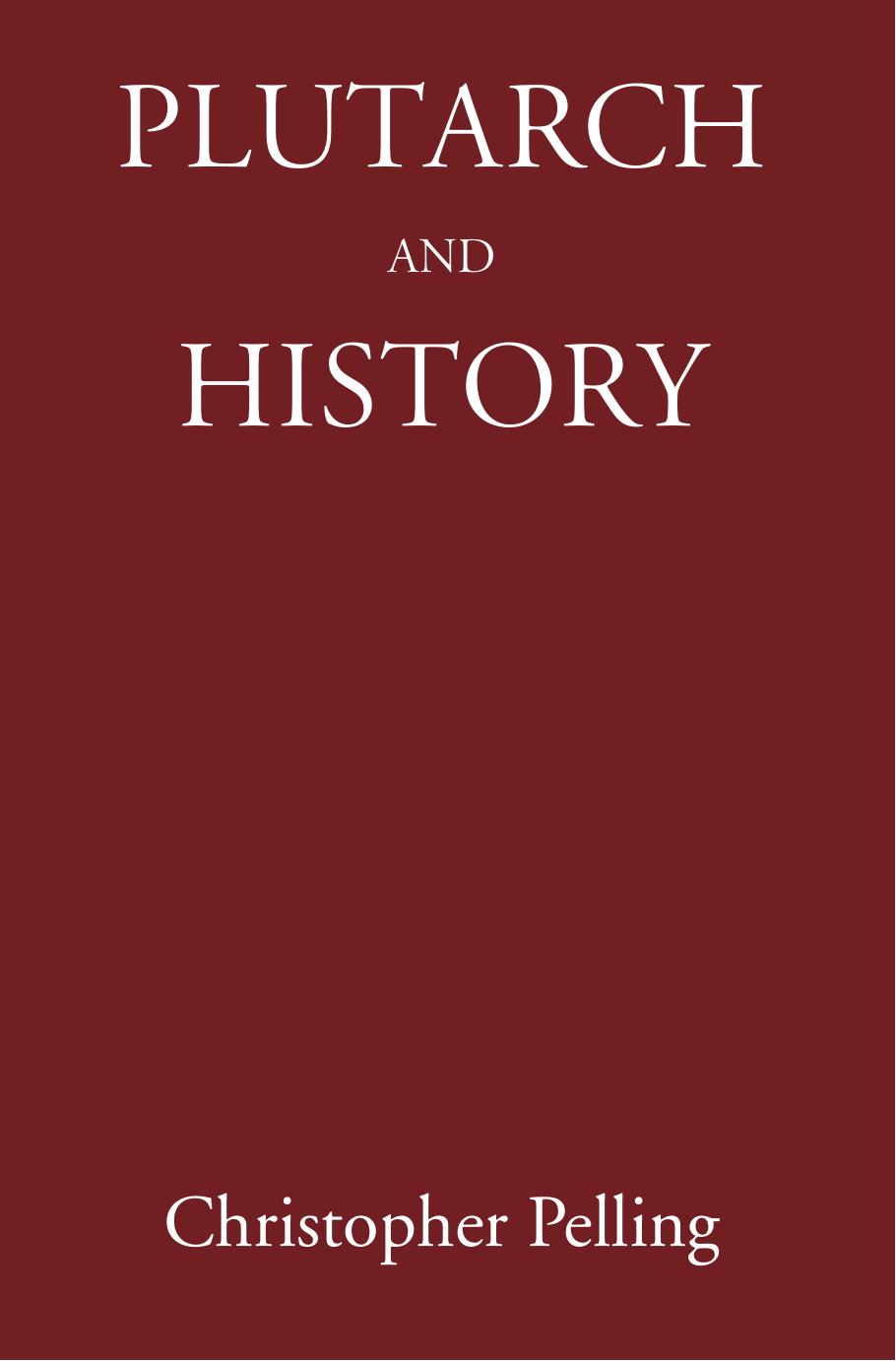Plutarch and History: Eighteen Studies by Christopher Pelling
