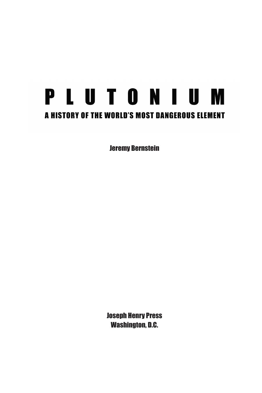 Plutonium: a history of the world's most dangerous element by Jeremy Bernstein
