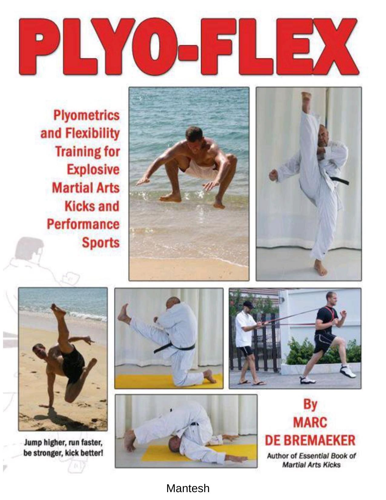 Plyo-Flex: Plyometrics and Flexibility Training for Explosive Martial Arts Kicks and Performance Sports by De Bremaeker Marc