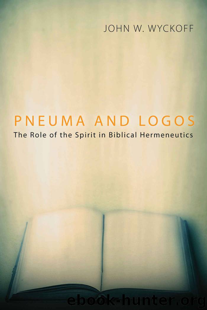 Pneuma and Logos: The Role of the Spirit in Biblical Hermeneutics by John W. Wyckoff