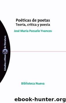 Poética de poetas: Teoría, crítica y poesía (ESTUDIOS CRÍTICOS DE LITERATURA) (Spanish Edition) by José María Pozuelo Yvancos