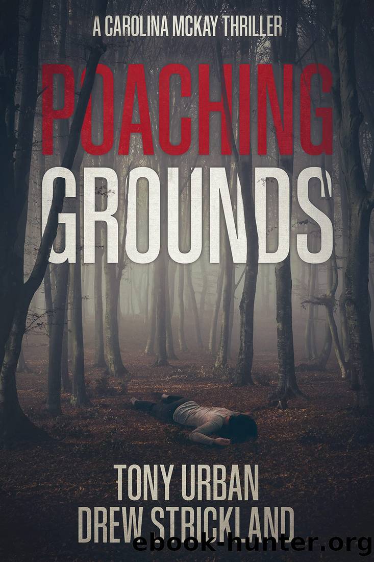 Poaching Grounds: A gripping psychological crime thriller (Carolina McKay Thriller Book 4) by Tony Urban & Drew Strickland