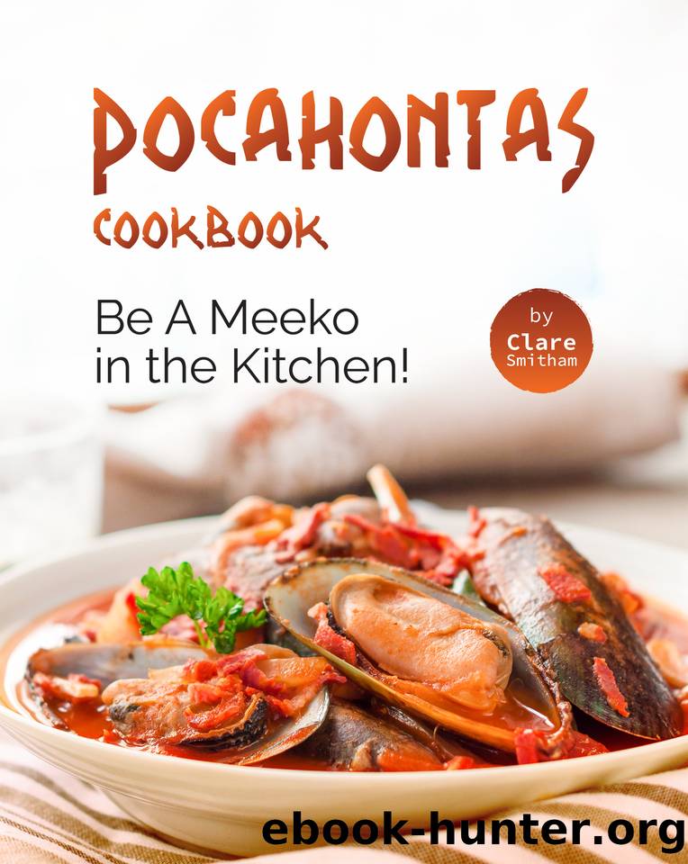 Pocahontas Cookbook: Be A Meeko in the Kitchen! by Smit Clare