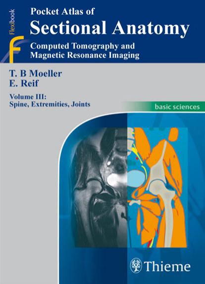 Pocket Atlas of Sectional Anatomy, Computed Tomography and Magnetic Resonance Imaging, Volume 3: Spine, Extremities, Joints by Torsten Bert Moeller Emil Reif