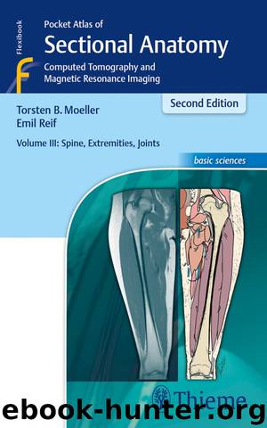 Pocket Atlas of Sectional Anatomy, Volume 3: Spine, Extremities, Joints by Torsten Bert Moeller Emil Reif