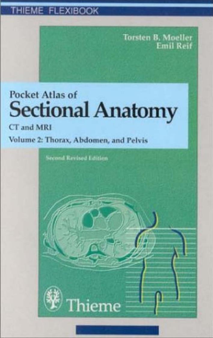 Pocket Atlas of Sectional Anatomy: Computed Tomography and Magnetic Resonance Imaging : vol. 2 Thorax, Abdomen, and Pelvis by Torsten B. Moller Emil Reif