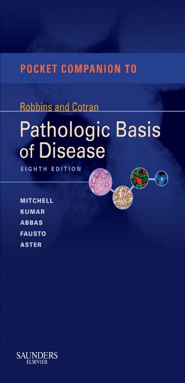 Pocket Companion to Robbins & Cotran Pathologic Basis of Disease by Mitchell Richard Fausto Nelson Abbas Abul K. Kumar Vinay Aster Jon C