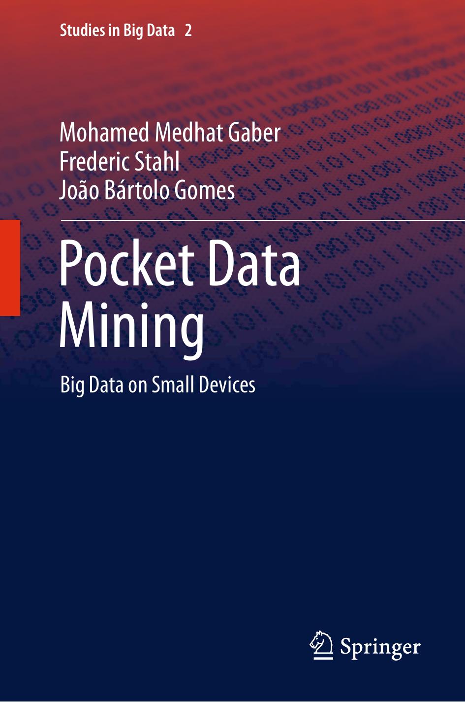 Pocket Data Mining: Big Data on Small Devices by Mohamed Medhat Gaber Frederic Stahl João Bártolo Gomes (auth.)