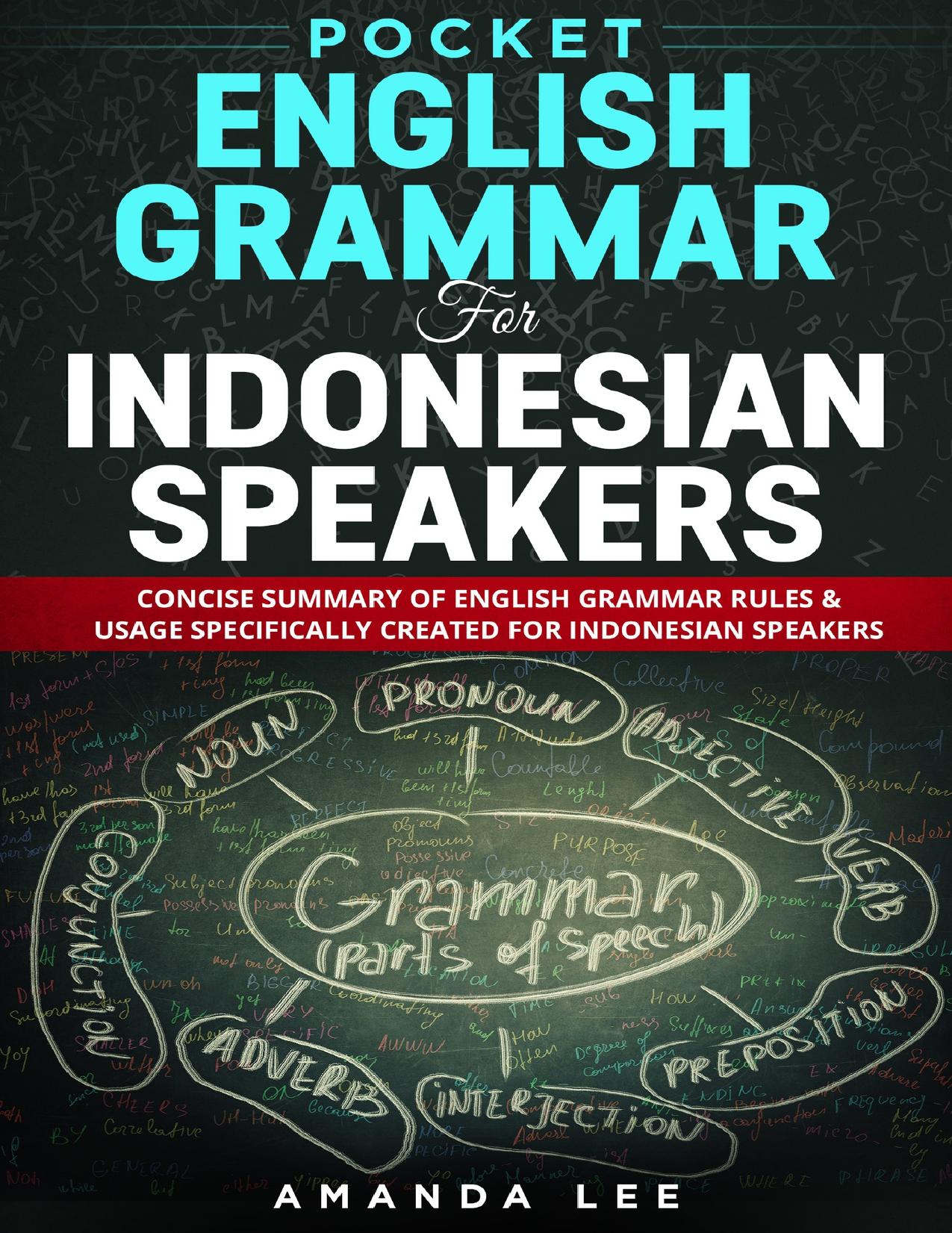 Pocket English Grammar for Indonesian Speakers: Concise summary of English grammar rules & usage specifically created for Indonesian Speakers by Lee Amanda