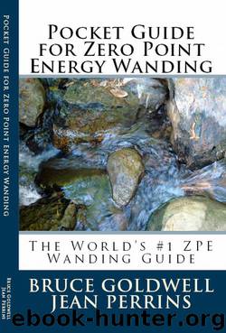 Pocket Guide for Zero Point Energy Wanding: The World's #1 ZPE Wanding Guide by Bruce Goldwell & Jean Perrins