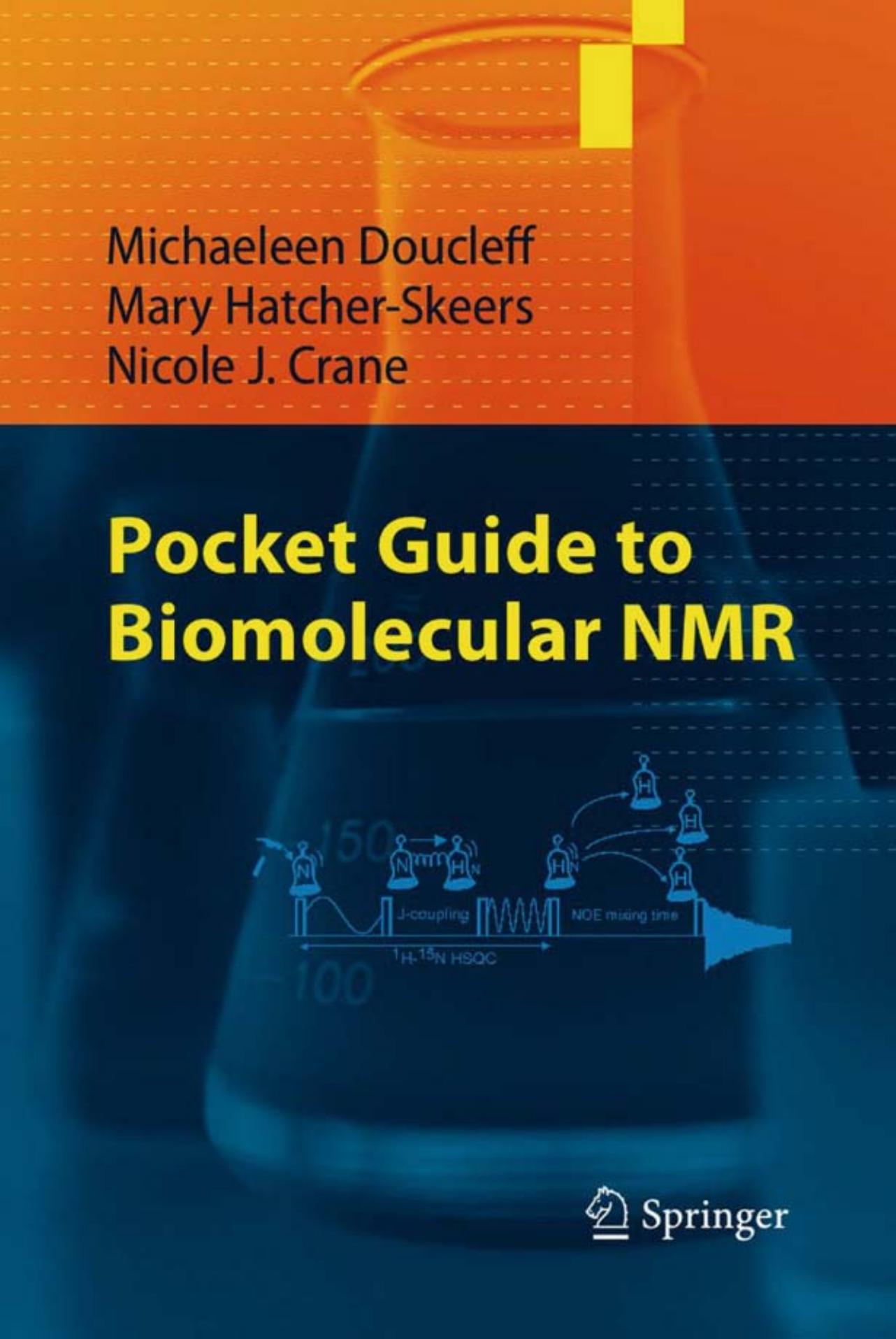 Pocket Guide to Biomolecular NMR by Michaeleen Doucleff Mary Hatcher-Skeers Nicole J. Crane (auth.)