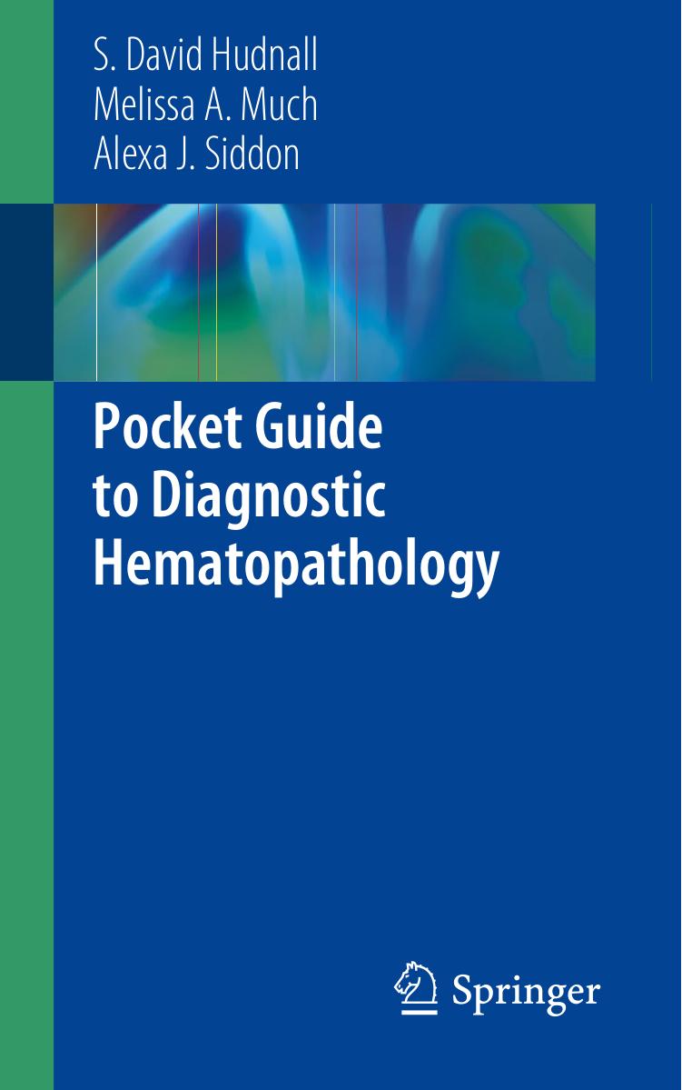 Pocket Guide to Diagnostic Hematopathology by S. David Hudnall Melissa A. Much Alexa J. Siddon