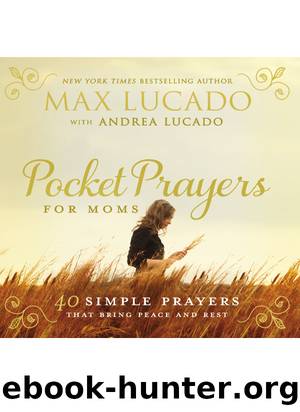 Pocket Prayers for Moms by Max Lucado