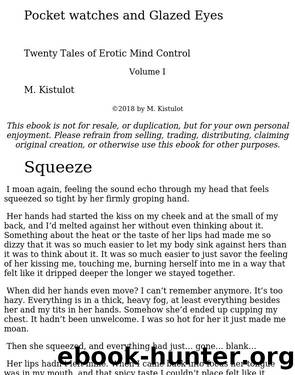 Pocket Watches and Glazed Eyes: Twenty Tales of Erotic Mind Control Volume 1 by Unknown
