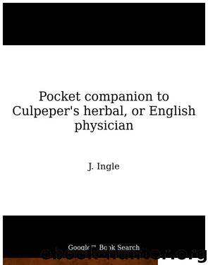 Pocket companion to Culpeper's herbal, or English physician by J. Ingle