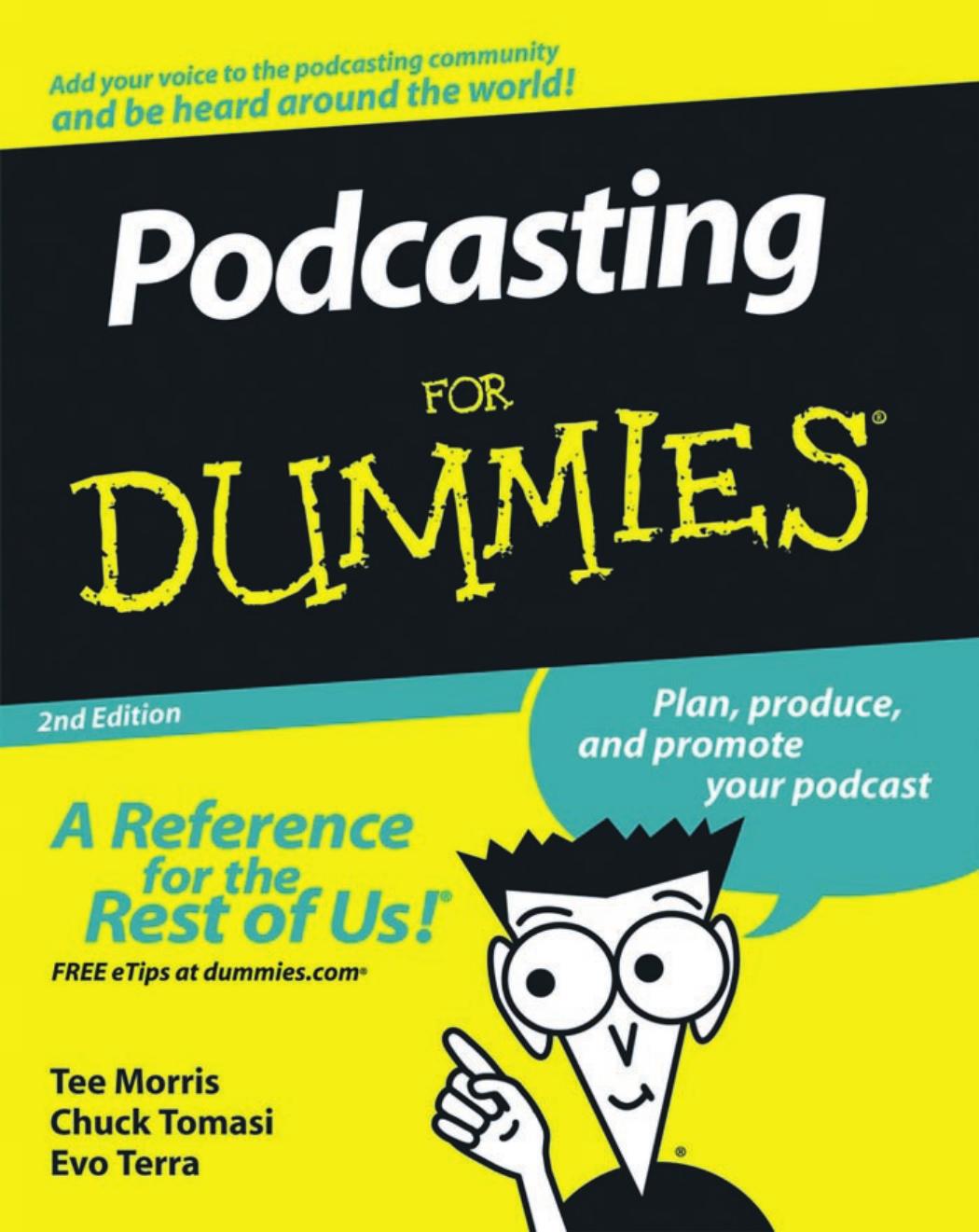 Podcasting For Dummies, 2nd edition (For Dummies (Computer Tech)) by Tee Morris Chuck Tomasi Evo Terra