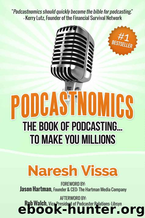 Podcastnomics: The Book Of Podcasting... To Make You Millions by Naresh Vissa & Jason Hartman