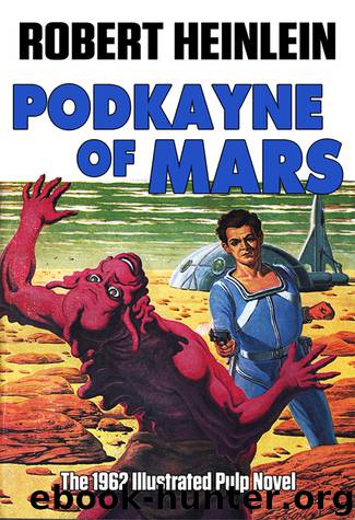 Podkayne of Mars: The 1962 Illustrated Pulp Novel by Robert Heinlein