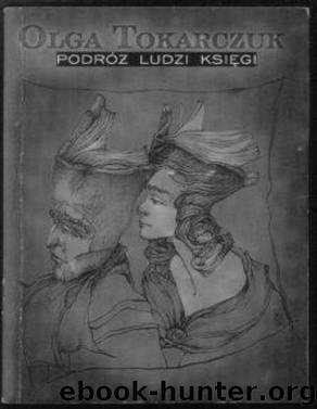 Podroz ludzi Ksiegi by TOKARCZUK OLGA