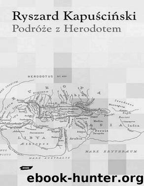 Podroze z Herodotem by KAPUSCINSKI RYSZARD