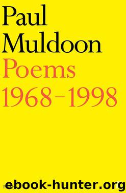 Poems 1968-1998 by Paul Muldoon