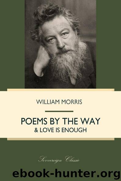 Poems By The Way & Love Is Enough (William Morris Library) by William Morris