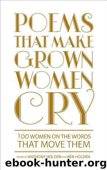 Poems That Make Grown Women Cry by Anthony Holden & Ben Holden