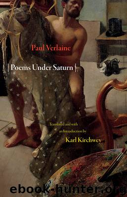 Poems Under Saturn: Poemes saturniens by Verlaine Paul Kirchwey Karl