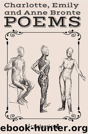 Poems by Charlotte Bronte Emily Bronte Anne Bronte