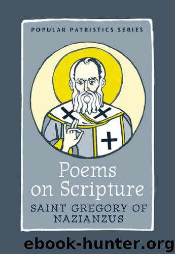 Poems on Scripture: Saint Gregory of Nazianzus (Popular Patristics Series Book 46) by Brian Dunkle S.J
