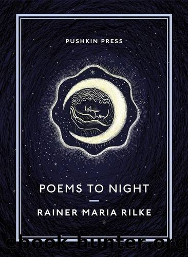 Poems to Night by Rilke Rainer Maria