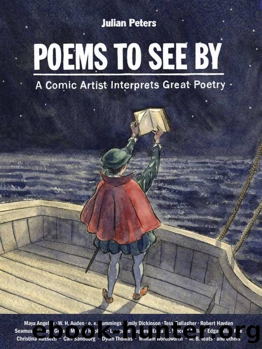 Poems to See By: A Comic Artist Interprets Great Poetry by Julian Peters