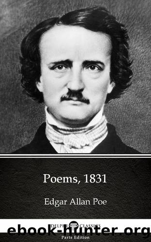 Poems, 1831 by Edgar Allan Poe--Delphi Classics (Illustrated) by Edgar Allan Poe