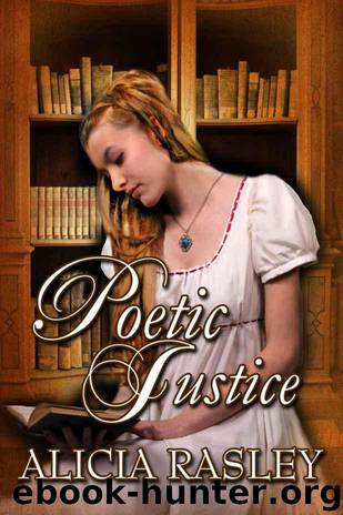 Poetic Justice, a Traditional Regency Romance (Regency Escapades) by Rasley Alicia