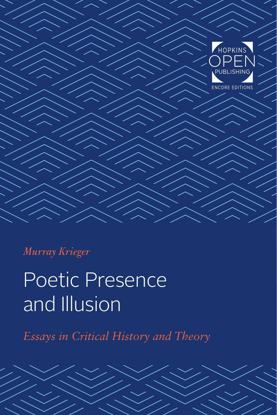 Poetic Presence and Illusion: Essays in Critical History and Theory by Murray Krieger