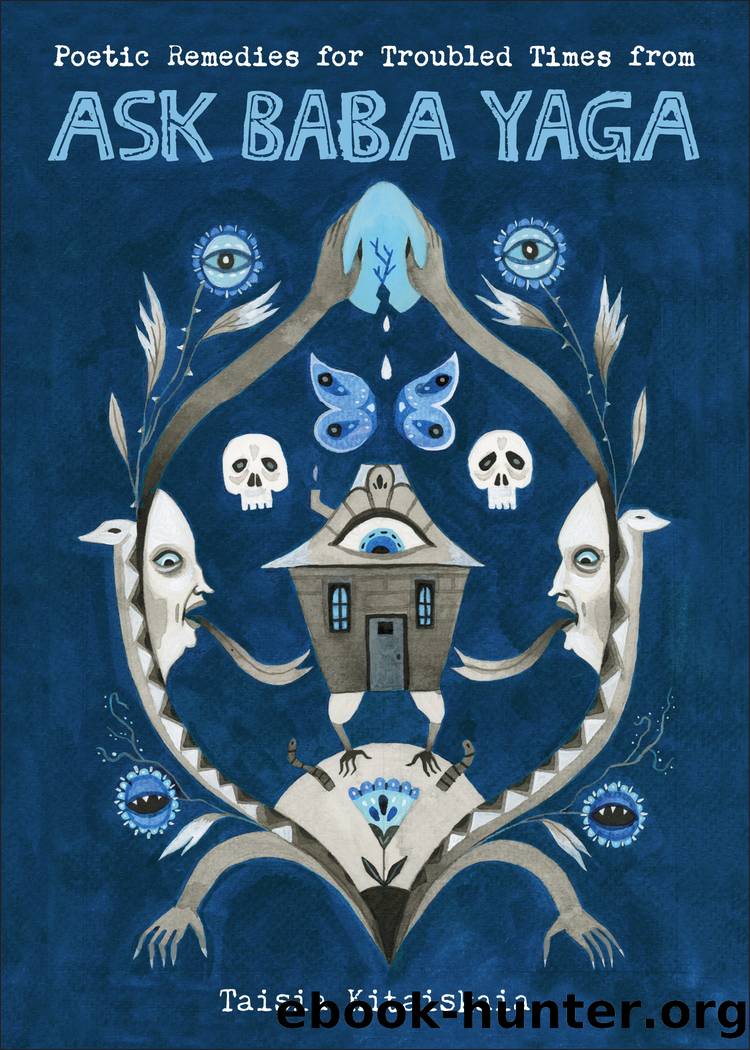 Poetic Remedies for Troubled Times from Ask Baba Yaga by Taisia Kitaiskaia