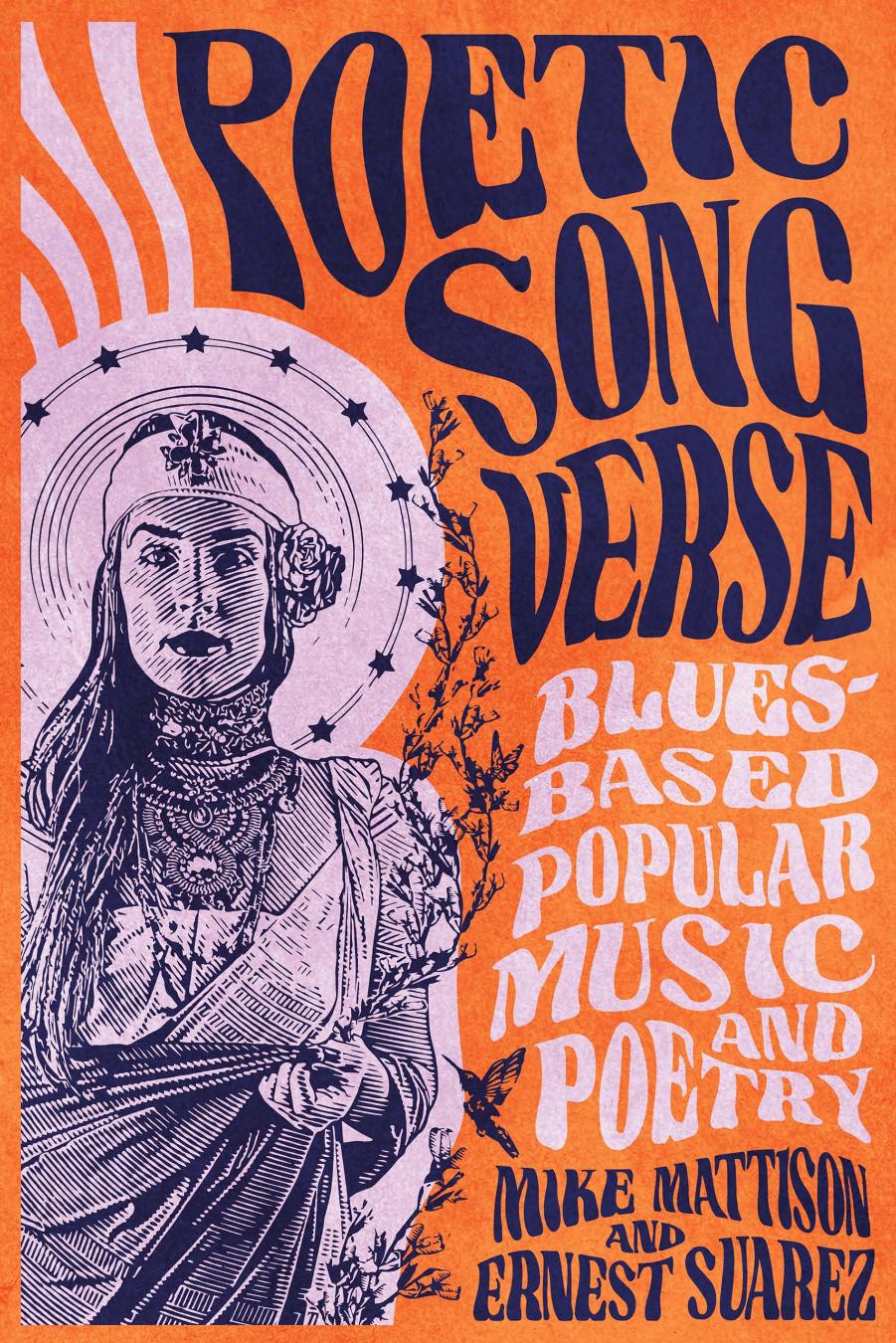 Poetic Song Verse: Blues-Based Popular Music and Poetry by Mike Mattison Ernest Suarez