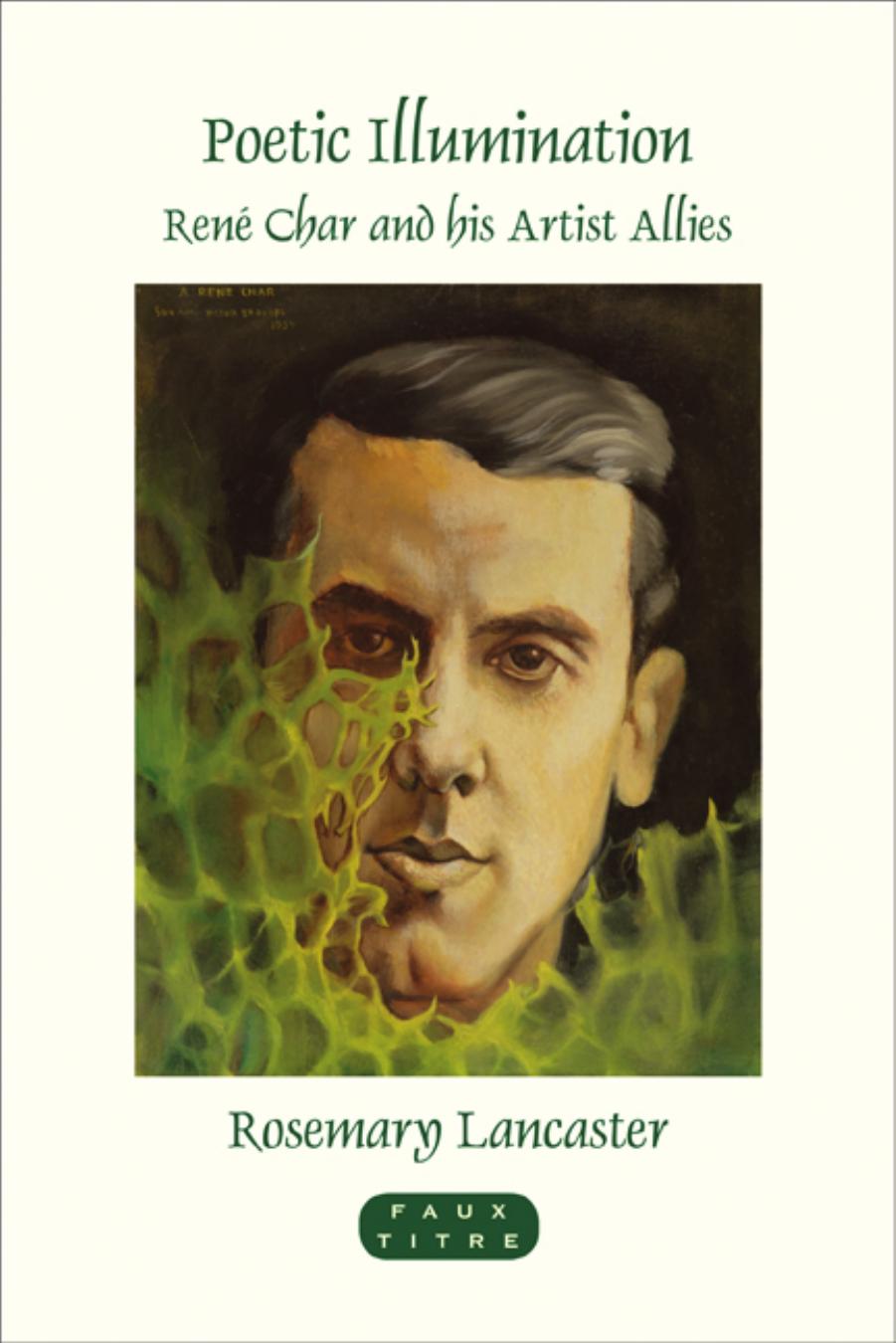 Poetic illumination: RÃ©ne Char and his artist allies by Char René; Char René; Lancaster Rosemary