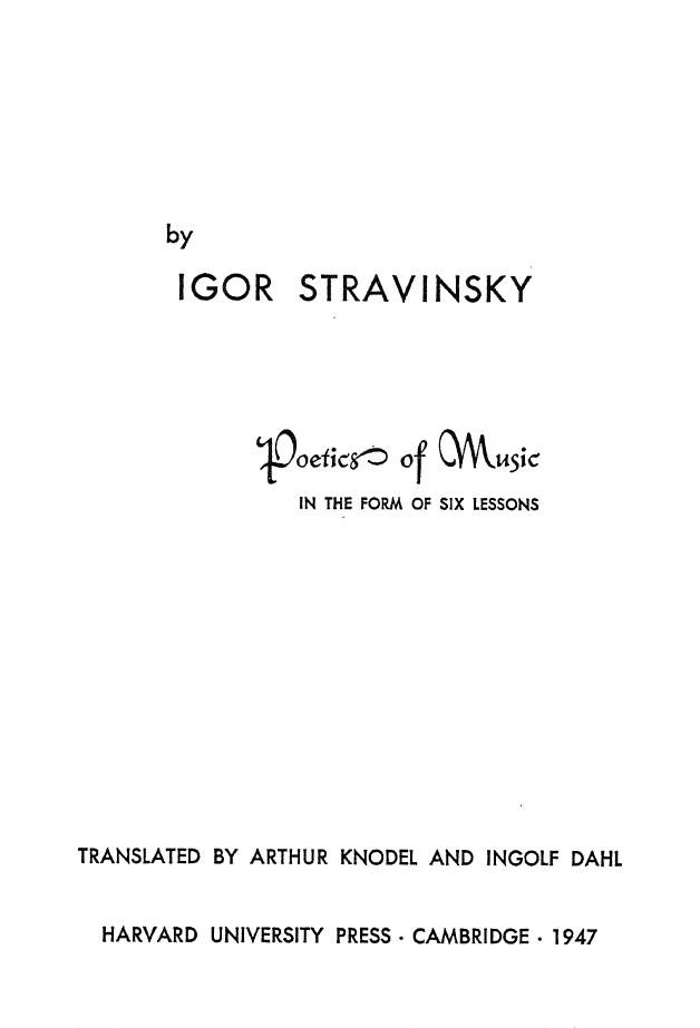 Poetics of Music in the Form of Six Lessons by Igor Stravinsky