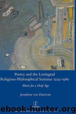 Poetry and the Leningrad Religious-Philosophical Seminar 1974-1980 Music for a Deaf Age: Poetry and the Leningrad Religious-Philosophical Seminar 1974-1980 Music for a Deaf Age by von Zitzewitz Josephine