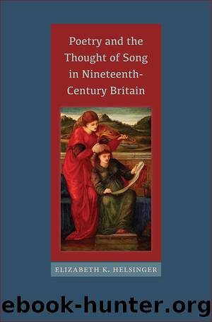 Poetry and the Thought of Song in Nineteenth-Century Britain by Helsinger Elizabeth K.;
