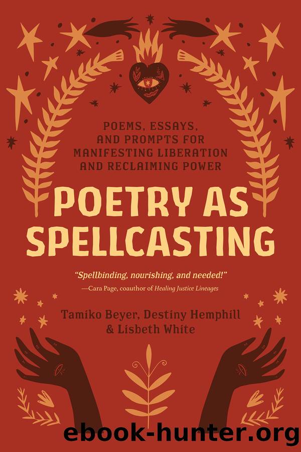 Poetry as Spellcasting by Tamiko Beyer & Destiny Hemphill & Lisbeth White
