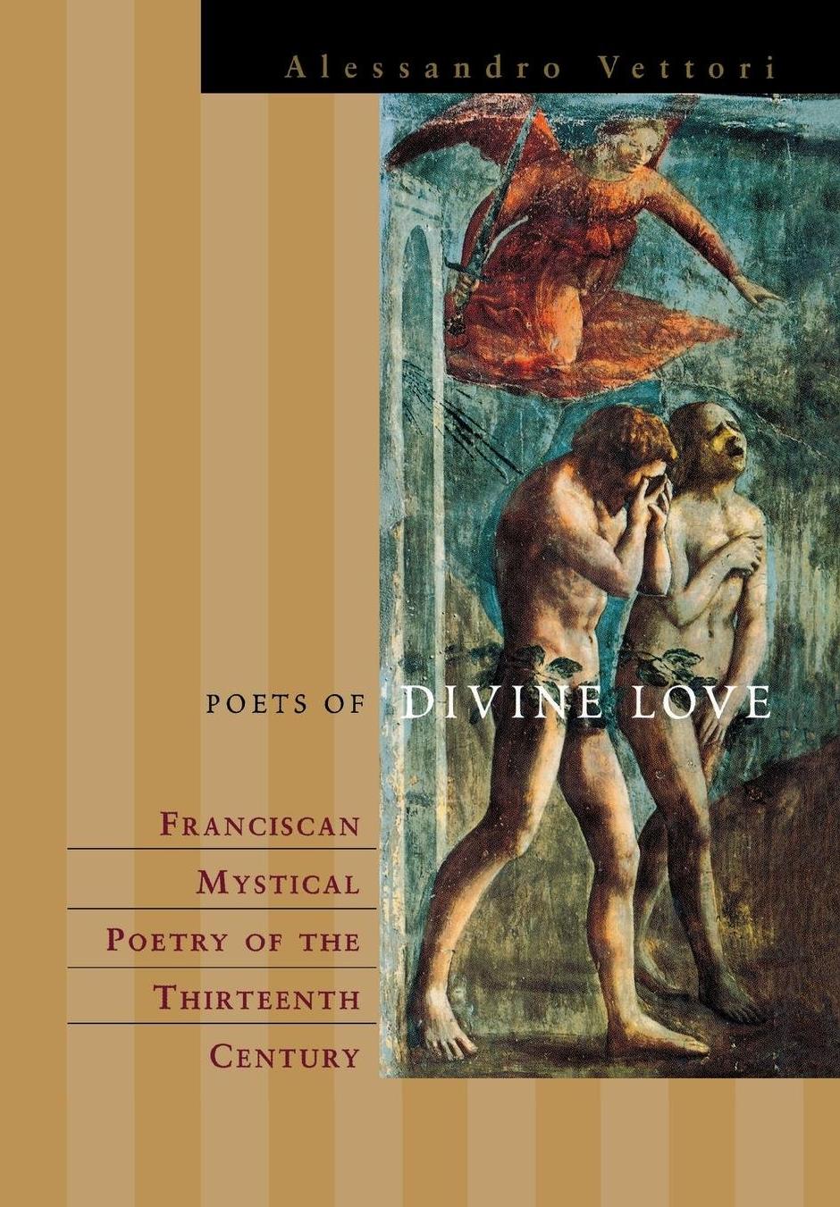 Poets of Divine Love: Franciscan Mystical Poetry of the Thirteenth Century by Alessandro Vettori