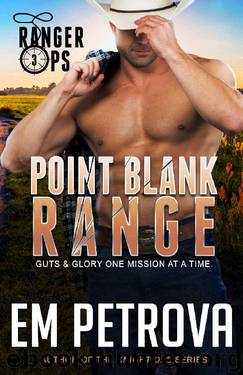 Point Blank Range (Ranger Ops Book 3) by Em Petrova