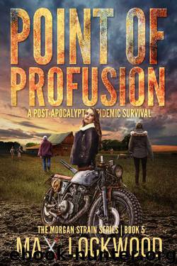 Point Of Profusion: A Post-Apocalyptic Epidemic Survival (The Morgan Strain Series Book 5) by Max Lockwood